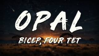 Bicep - Opal (Four Tet Remix)