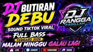 DJ BUTIRAN DEBU SOUND TIKTOK VIRAL FULL BASS TERBARU 2026