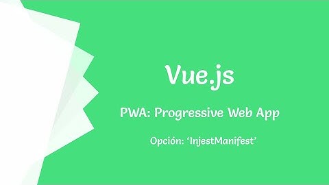 Vue y las PWA (Progressive Web App) - Opción: 