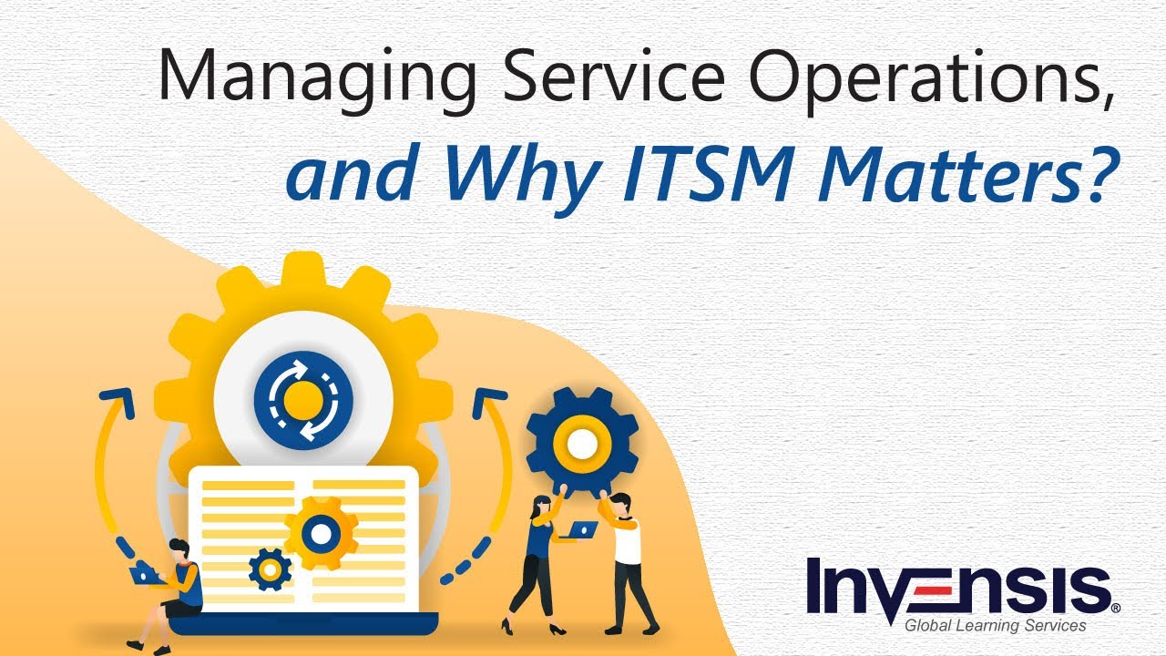 Update Service Operations Management Tutorial and Why ITSM (IT Service Management) Matters?