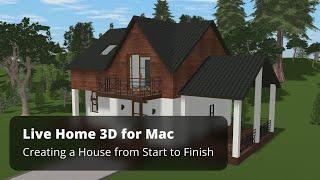 Creating a House from Start to Finish - Live Home 3D for Mac Tutorials