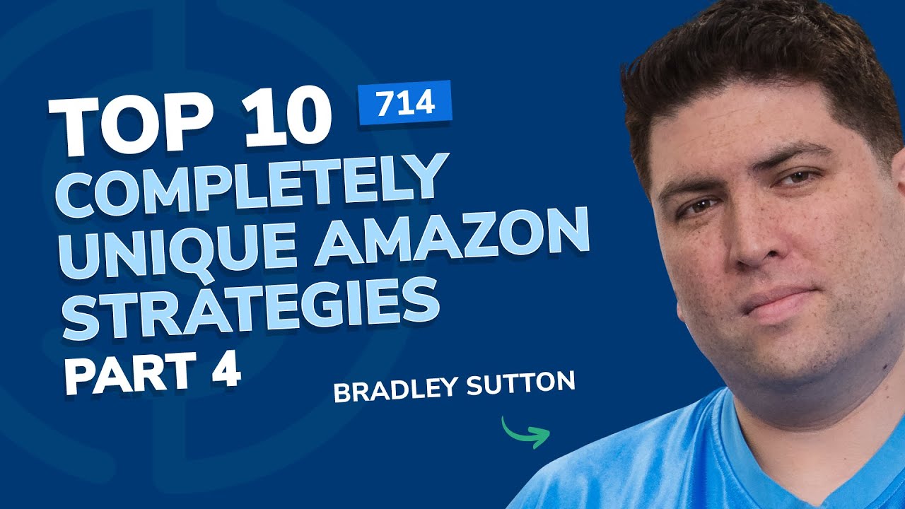 #714 - Top 10 Completely Unique Amazon Strategies – Part 4