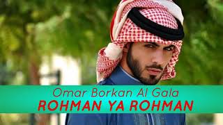 Omar Borkan Al-gala (Rohman Ya Rohman)
