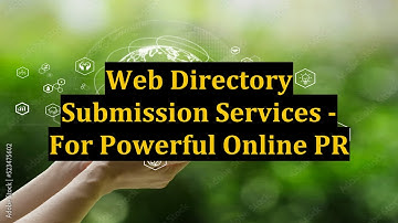 Web Directory Submission Services - For Powerful Online PR