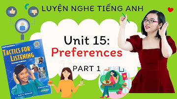 Luyện nghe tiếng Anh - Tactics for Listening - Expending - Unit 15: Preferences - Part 1.