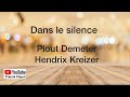 Dans le silence  piout demeter  hendrix kreizer 