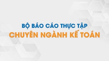 Bộ Báo Cáo Thực Tập Chuyên Ngành Kế Toán | Tailieu.vn