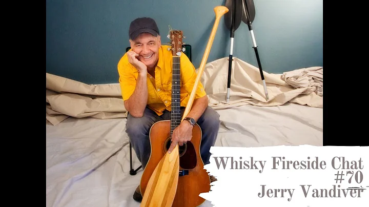 Whisky Fireside Chat #70 - Jerry Vandiver, Paddlin...