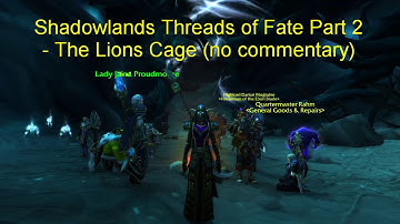 Shadowlands Threads of Fate Part 2 - The Lions Cage (no commentary)