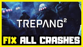 FIX Trepang2 Crashing, Not Launching, Freezing & Black Screen