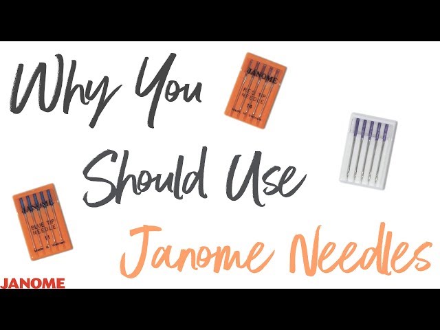 Tips + Tricks: Why You Should Use Janome Needles 