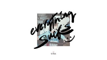 Cyrus - Everything Sucks (Official Audio)