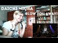 三浦大知 (Daichi Miura) - Blow You Away! |Reaction|