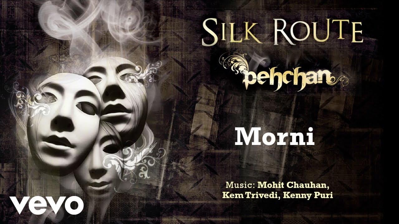 Morni   Pehcan  Silk Route  Official Hindi Pop Song