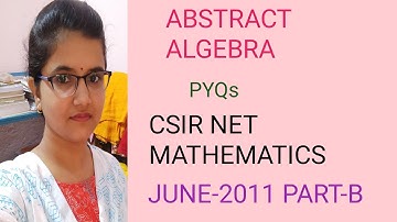 CSIR NET JUNE-2011|PART-B|ABSTRACT ALGEBRA