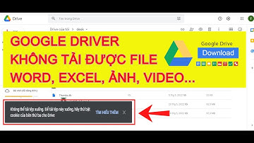 Hướng dẫn sửa lỗi google driver không thể tải tệp xuống thành công 100% mới nhất