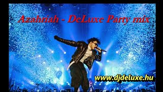 Azahriah x Desh - DeLuxe party mix 1.