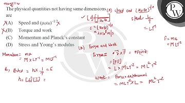 The physical quantities not having same dimensions are....