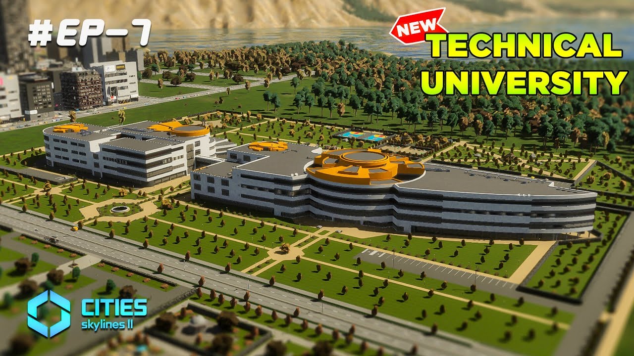 I MADE TECHINCAL UNIVERSITY IN CITIES SKYLINE 2