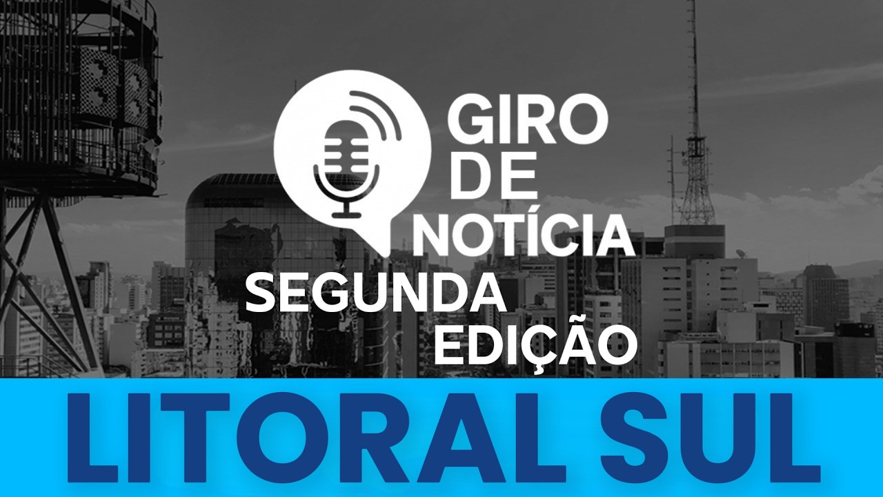2ª EDIÇÃO GIRO LITORAL SUL 27/02/2026: CHUVAS, HOMENAGENS E ALERTAS