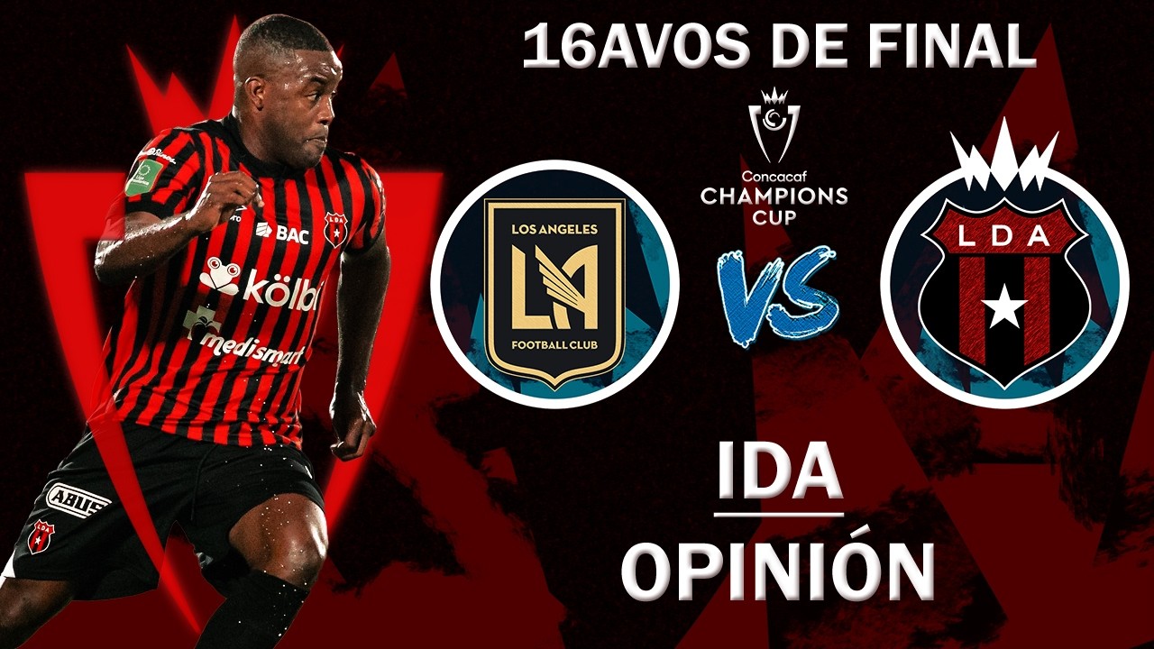 LA FC vs Alajuelense 16AVOS IDA / Champions Cup 2026 opinión ft. MR CREED