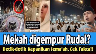 Mekah digempur Rud4l, Detik-detik Kepanikan Jema'ah. Cek Fakta!!!