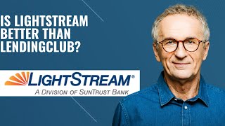 Is LightStream Better Than LendingClub