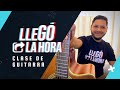 Como tocar "Llegó la hora" en guitarra | Tutorial