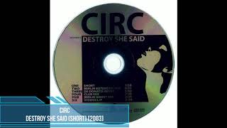 Circ - Destroy She Said (Short) [2003]