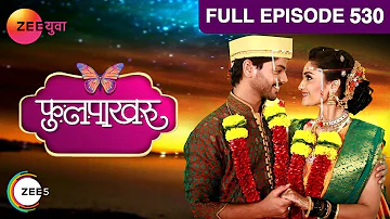 Phulpakharu - Full Episode - 530 - Zee Yuva