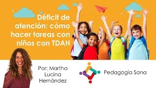 Déficit de atención: como hacer tareas con niños con TDAH  Martha Lucina Hernández