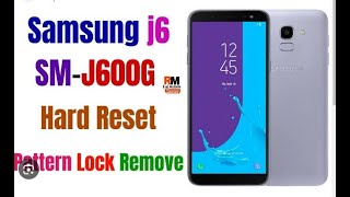 Samsung Galaxy J6 SM-J600G Hard Reset And Pattern Lock RESET