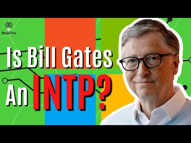 Is Bill Gates An Intp Personality Type? Or Entj? Revealed! - Youtube