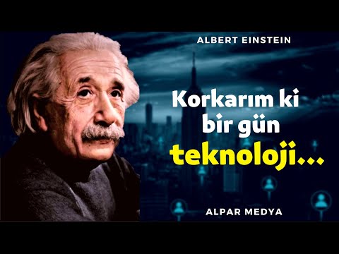 Albert Einstein'in Geleceğe Yönelik Sözleri Sizi Hazırlıklı Kılacak - Einstein Alıntıları