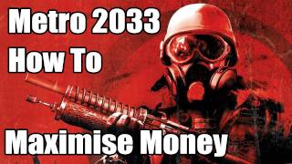 Metro 2033 - How To Maximise Money