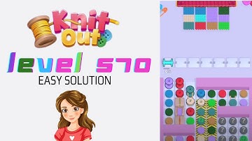 Knit Out Level 570 Easy Game Solution Walkthrough 