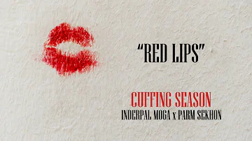 RED LIPS - CUFFING SEASON (EP) | Inderpal Moga x Parm Sekhon | Official Audio