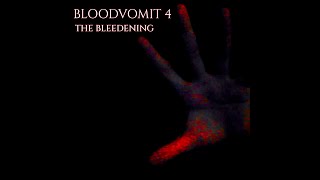 Blood Vomit 4: The Bleedening