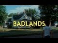 Badlands - The First Four Minutes