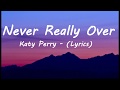 Katy Perry - Never Really Over (Lyrics)