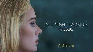 Adele - All Night Parking (TRADUÇÃO/LETRA)