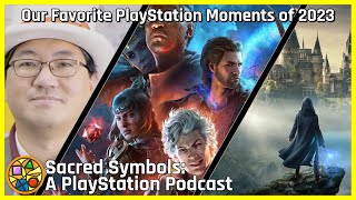 Our Favorite PlayStation Moments of 2023 | Sacred Symbols: A PlayStation Podcast, Episode 286