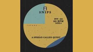 Snips - A Spread Called Quest