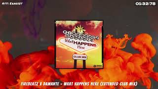 Firebeatz x DAMANTE - What Happens Here (Extended Club Mix)
