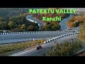 PATRATU VALLEY RANCHI, JHARKHAND ( from down to up)