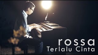 Video thumbnail of "Rossa - Terlalu Cinta Piano Cover"