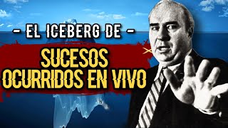 EL ICEBERG DE SUCESOS OCURRIDOS EN VIVO