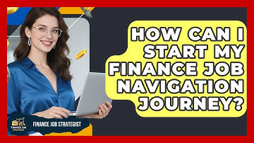 How Can I Start My Finance Job Navigation Journey? - Finance Job Strategist