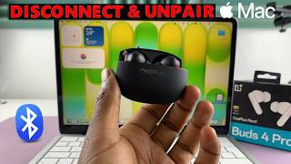 OnePlus Nord Buds 4 Pro: How To Disconnect & Unpair From Mac / MacBook