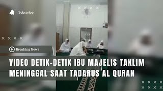 Video Detik-detik Ibu Majelis Taklim Meninggal Saat Tadarus Al Quran